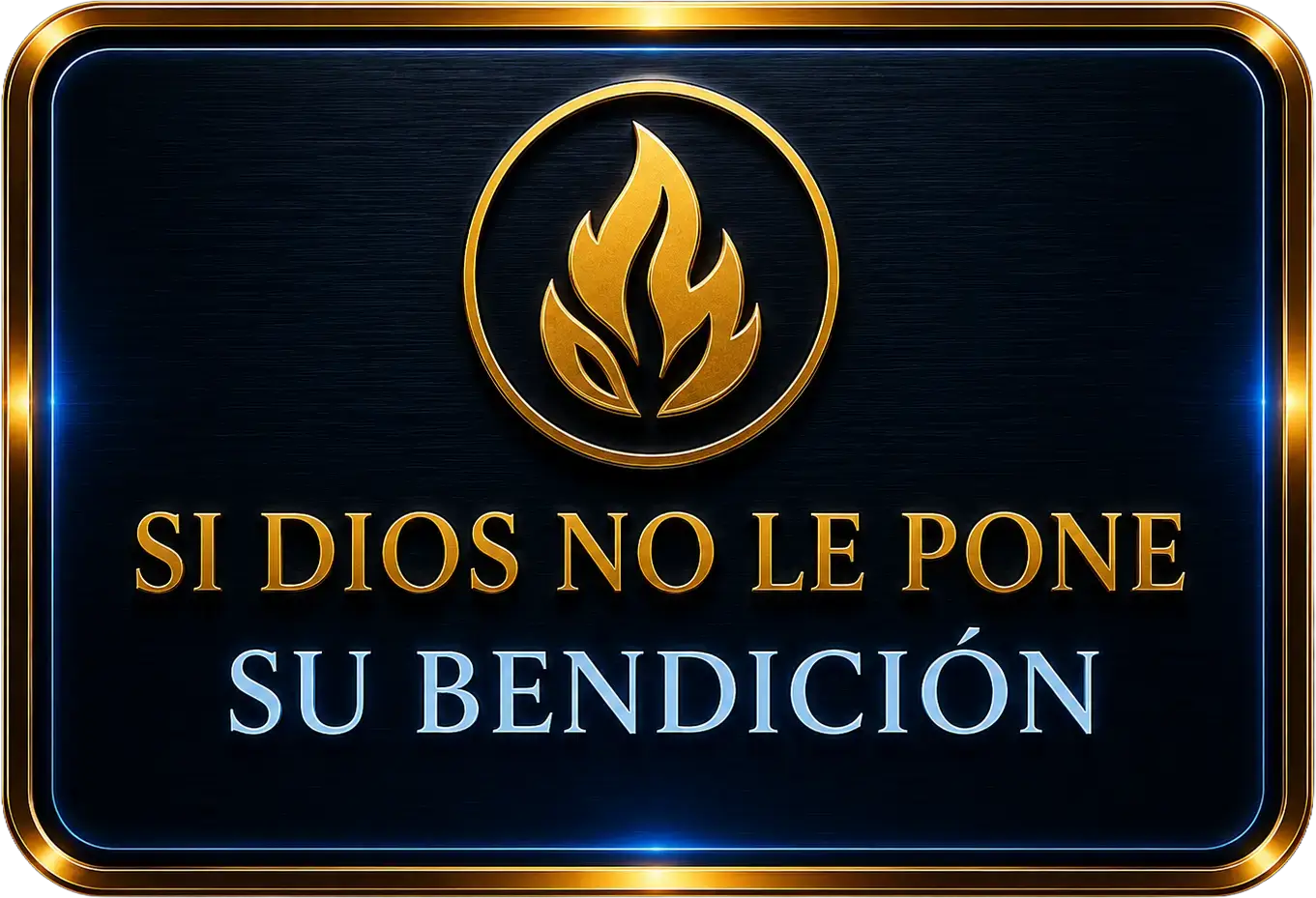 Si Dios no le pone su bendición